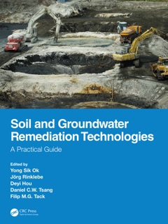 Soil and Groundwater Remediation Technologies by Yong Sik OK, Jörg Rinklebe, Deyi Hou, Daniel C.W. Tsang & Filip M.G. Tack