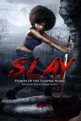 Read: Book SLAY: Stories of the Vampire Noire
