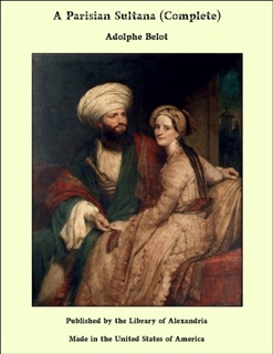 A Parisian Sultana (Complete) by Adolphe Belot