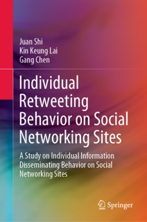 Individual Retweeting Behavior on Social Networking Sites by Juan Shi, Kin Keung Lai & Gang Chen