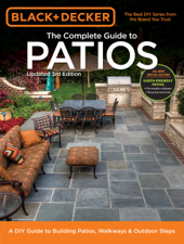 Black &amp; Decker Complete Guide to Patios - 3rd Edition - Editors of Cool Springs Press Cover Art