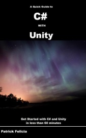 A Quick Guide to c# with Unity - Patrick Felicia