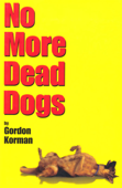 No More Dead Dogs - Gordon Korman