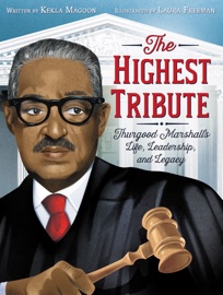The Highest Tribute: Thurgood Marshall's Life, Leadership, and Legacy - Kekla Magoon