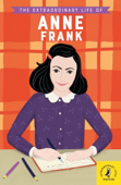 The Extraordinary Life of Anne Frank - Kate Scott