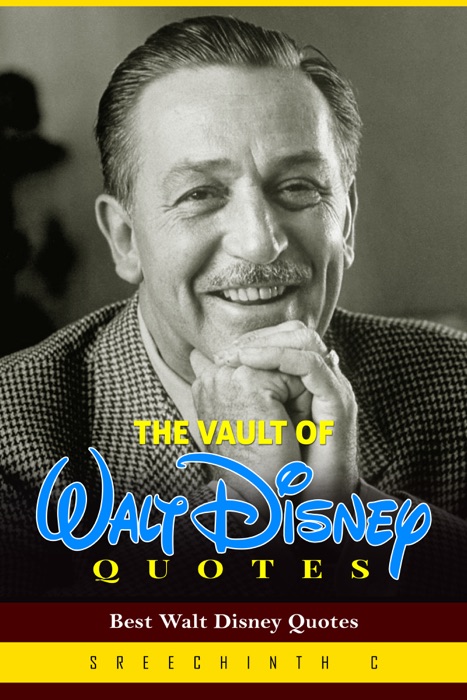 The Vault of Walt Disney Quotes: Best Walt Disney Quotes
