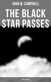 The Black Star Passes (Sci-Fi Classic) - John W. Campbell