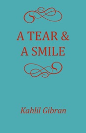 A Tear and a Smile - Khalil Gibran