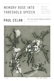 Memory Rose into Threshold Speech - Paul Celan & Pierre Joris