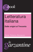 Letteratura italiana. Dalle origini al Trecento. Dante, Petrarca, Boccaccio - Redazioni Garzanti