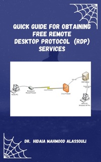 Quick Guide for Obtaining Free Remote Desktop Protocol  (RDP) Services by Dr. Hidaia Mahmood Alassouli