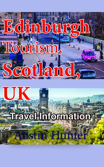 Edinburgh Tourism, Scotland, UK: Travel Information