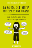 La guida definitiva per essere una ragazza - Christina De Witte & Chrostin