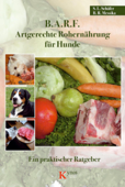 B.A.R.F. - Artgerechte Rohernährung für Hunde - Sabine L. Schäfer & Barbara R. Messika