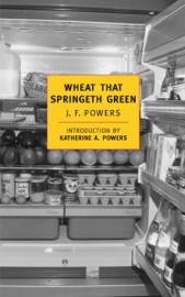 Wheat That Springeth Green - J.F. Powers & Katherine A. Powers
