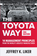 The Toyota Way, Second Edition: 14 Management Principles from the World's Greatest Manufacturer - Jeffrey K. Liker Cover Art