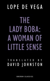 The Lady Boba: A Woman of Little Sense - Lope De Vega