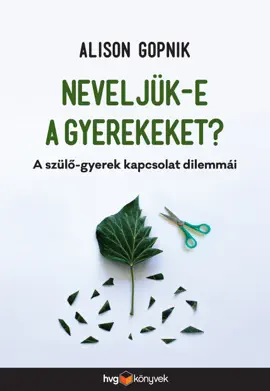 Neveljük-e a gyerekeket? – A szülő-gyerek kapcsolat dilemmái