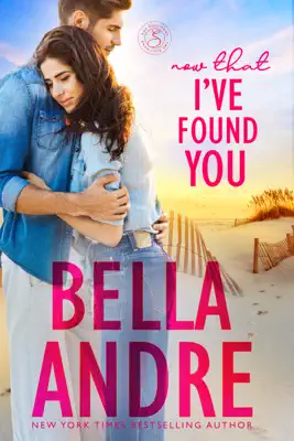 Now That I've Found You by Bella Andre book