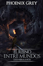 El Reino Entre Mundos: Dos Hermanos - Phoenix Grey