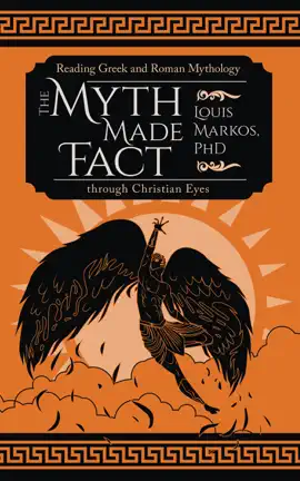 Read: The Myth Made Fact: Reading Greek and Roman Mythology through Christian Eyes Book