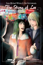The Story of Lee: Volume 1 of 3 - Sean Michael Wilson & Chie Kutsuwada