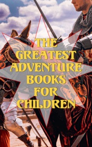 The Greatest Adventure Books for Children