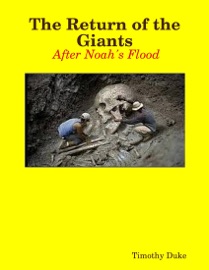 The Return of the Giants: After Noah's Flood - Timothy Duke