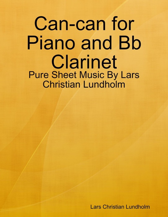 Can-can for Piano and Bb Clarinet - Pure Sheet Music By Lars Christian Lundholm