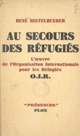 Au secours des réfugiés - René Ristelhueber
