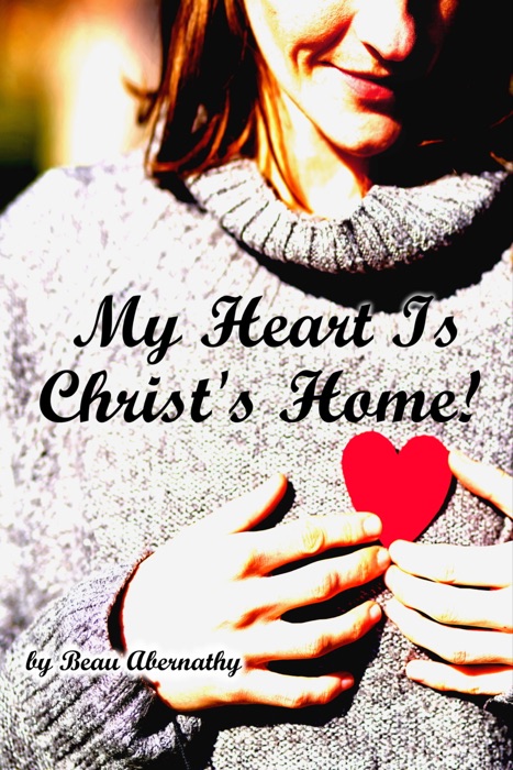 My Heart Is Christ's Home!