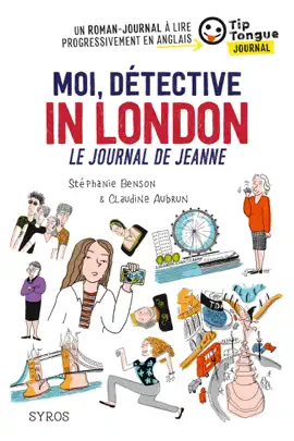 Read: Moi, détective in London - Le journal de Jeanne - Book collection Tip Tongue - A1 introductif - 8/10 ans