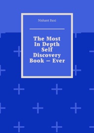 The Most In Depth Self Discovery Book – Ever - Nishant Baxi