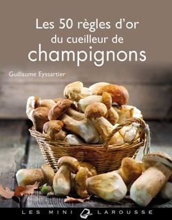 Les 50 règles d'or du cueilleur de champignons by Guillaume Eyssartier