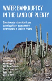 Water Bankruptcy in the Land of Plenty - Franck Poupeau, Hoshin Gupta, Aleix Serrat-Capdevila, Maria Sans-Fuentes, Susan Harris & László G. Hayde