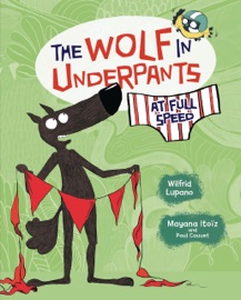 The Wolf in Underpants at Full Speed - Wilfrid Lupano