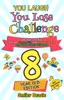 Book You Laugh You Lose Challenge - 8-Year-Old Edition: 300 Jokes for Kids that are Funny, Silly, and Interactive Fun the Whole Family Will Love - With Illustrations for Kids