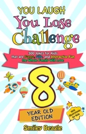 You Laugh You Lose Challenge - 8-Year-Old Edition: 300 Jokes for Kids that are Funny, Silly, and Interactive Fun the Whole Family Will Love - With Illustrations for Kids - Smiley Beagle