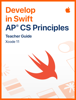 Develop in Swift AP CS Principles Teacher Guide - Apple Education