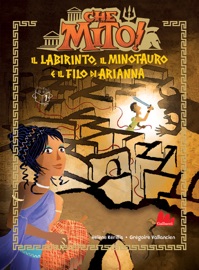 Che mito! Il labirinto, il Minotauro e il filo di Arianna - Hélène Kérillis