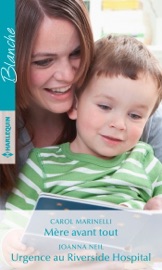 Mère avant tout - Urgence au Riverside Hospital - Carol Marinelli & Joanna Neil by  Carol Marinelli & Joanna Neil PDF Download