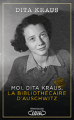 Moi, Dita Kraus, la bibliothécaire d'Auschwitz - Dita Kraus