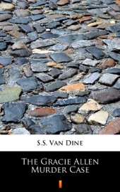 The Gracie Allen Murder Case - S.S. Van Dine