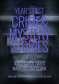 The Year's Best Crime and Mystery Stories 2016 - Joyce Carol Oates, Mary Higgins Clark, Tendai Huchu, Genevieve Valentine, Amity Gaige, Kelly Washington, Tananarive Due, R.S. Brenner, Jedidiah Ayers, Annie Reed, Charles Todd, Christina Miletti, T. Jefferson Parker, Dan Duval, Thomas Pluck, Neil Schofield, Angela Penrose, Carrie Vaughn, SJ Rozan, Thomas H. Cook, René Appel & Megan Abbott