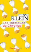 Les tactiques de Chronos - Étienne Klein