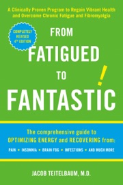 From Fatigued to Fantastic! - Jacob Teitelbaum, M.D.