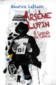 Arsène Lupin, Ladrão de Casaca - Maurice Leblanc