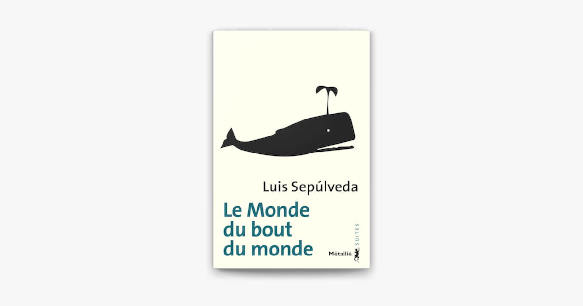 Le Monde du bout du monde by Luis Sepulveda (ebook) - Apple Books