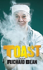 Toast Richard Bean