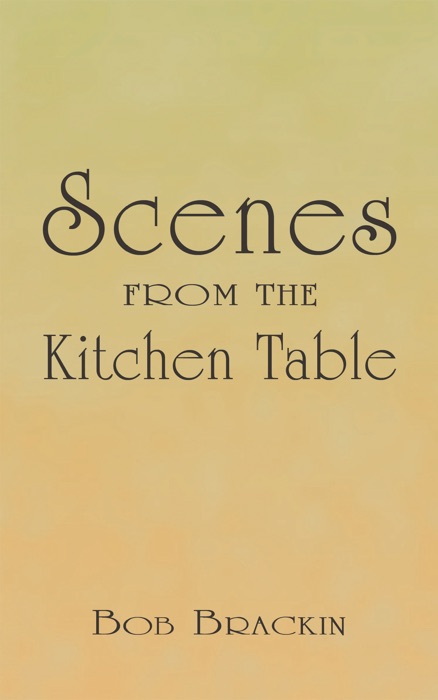 Scenes from the Kitchen Table